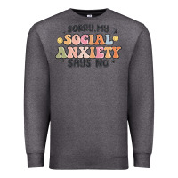 Charcoal Heather sorry my social anxiety says no Premium Sweatshirt - MaliasSmallBusiness