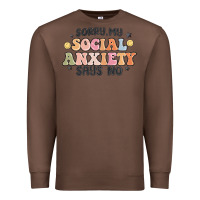 Chestnut sorry my social anxiety says no Premium Sweatshirt - MaliasSmallBusiness