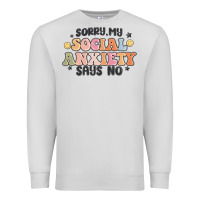 Dove Grey sorry my social anxiety says no Premium Sweatshirt - MaliasSmallBusiness