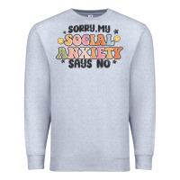 Heather Grey sorry my social anxiety says no Premium Sweatshirt - MaliasSmallBusiness