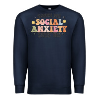 Navy sorry my social anxiety says no Premium Sweatshirt - MaliasSmallBusiness