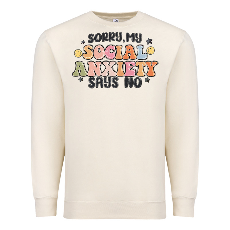 Sorry My Social Anxiety Says No Premium Sweatshirt by MaliasSmallBusiness | Teevron