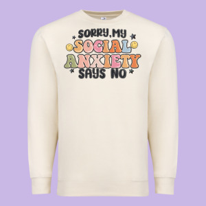 Sorry My Social Anxiety Says No Premium Sweatshirt Designed By Maliassmallbusiness