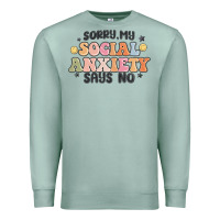 Seafoam sorry my social anxiety says no Premium Sweatshirt - MaliasSmallBusiness