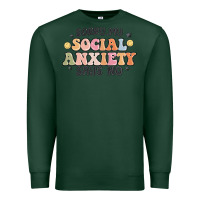 Sports Green sorry my social anxiety says no Premium Sweatshirt - MaliasSmallBusiness