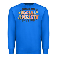 True Royal sorry my social anxiety says no Premium Sweatshirt - MaliasSmallBusiness