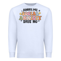 White sorry my social anxiety says no Premium Sweatshirt - MaliasSmallBusiness