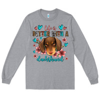 Heather Grey life is better with a dachshund Long Sleeve Tee - Jasminsmagicworld