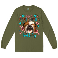 Army Green life is better with a bulldog Long Sleeve Tee - Jasminsmagicworld