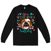 Black life is better with a bulldog Long Sleeve Tee - Jasminsmagicworld