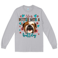 Moon Dust life is better with a bulldog Long Sleeve Tee - Jasminsmagicworld