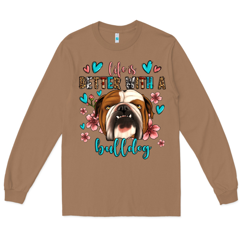 Life Is Better With A Bulldog Long Sleeve Tee by Jasminsmagicworld | Teevron