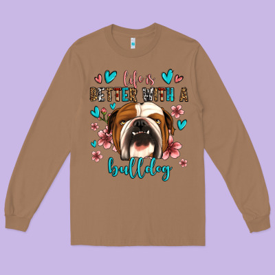 Life Is Better With A Bulldog Long Sleeve Tee Designed By Jasminsmagicworld