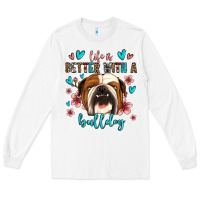 White life is better with a bulldog Long Sleeve Tee - Jasminsmagicworld