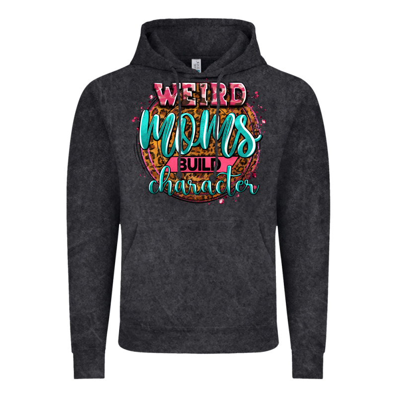 Weird Moms Build Character Vintage Hoodie by Zillion Design Studio | Teevron