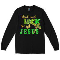 Black i dont need luck i have got jesus Long Sleeve Tee - AdoDesignShop