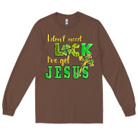 Chestnut i dont need luck i have got jesus Long Sleeve Tee - AdoDesignShop
