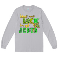 Moon Dust i dont need luck i have got jesus Long Sleeve Tee - AdoDesignShop
