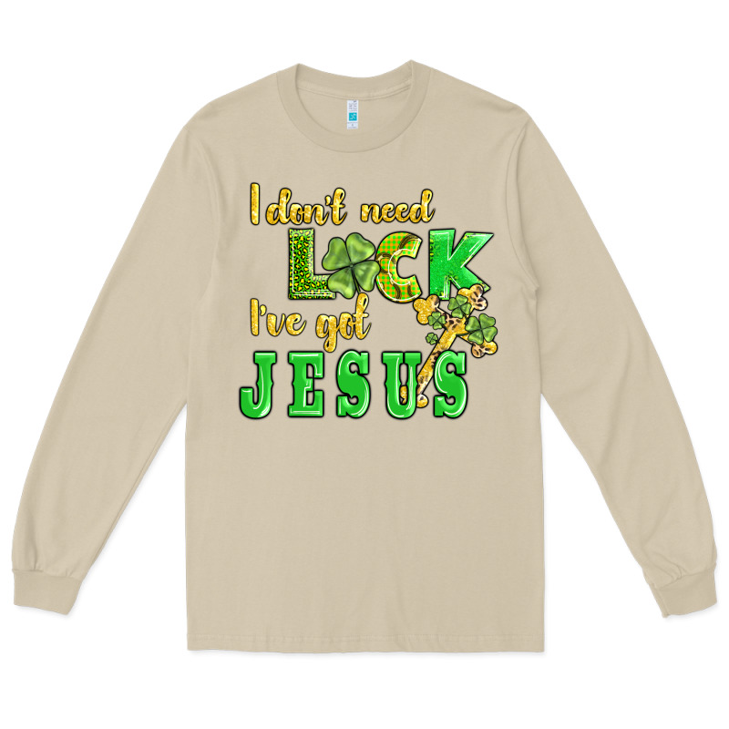I Dont Need Luck I Have Got Jesus Long Sleeve Tee by AdoDesignShop | Teevron