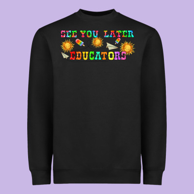 See You Later Educators  Libbey Glass Heavyweight Sweatshirt Designed By Hra Design Shop