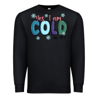 Black yes i am cold Premium Sweatshirt - MaliasSmallBusiness