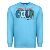Ocean Blue yes i am cold Premium Sweatshirt - MaliasSmallBusiness