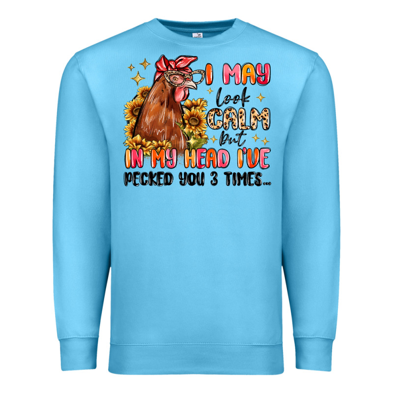 I May Look Calm But In My Head I've Pecked You Premium Sweatshirt by MaliasSmallBusiness | Teevron