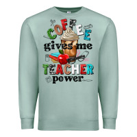 Seafoam coffee gives me teacher power Premium Sweatshirt - NancyCooperArtShop