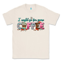 Natural i could go for some coffee Classic Tee - AdoDesignShop