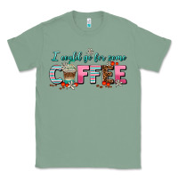 Sage i could go for some coffee Classic Tee - AdoDesignShop