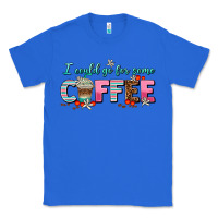 True Royal i could go for some coffee Classic Tee - AdoDesignShop