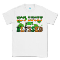 White not lucky just blessed Classic Tee - AdoDesignShop