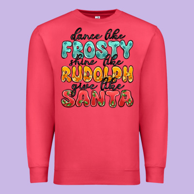 Dance Like Frosty Shine Like Rudolph Give Like San Premium Sweatshirt Designed By Maliassmallbusiness