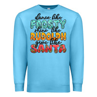Ocean Blue dance like frosty shine like rudolph give like san Premium Sweatshirt - MaliasSmallBusiness