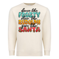 Sandshell dance like frosty shine like rudolph give like san Premium Sweatshirt - MaliasSmallBusiness