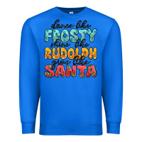 True Royal dance like frosty shine like rudolph give like san Premium Sweatshirt - MaliasSmallBusiness