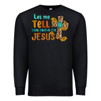 Black let me tell you about my jesus Premium Sweatshirt - MaliasSmallBusiness