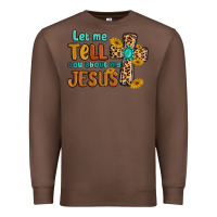 Chestnut let me tell you about my jesus Premium Sweatshirt - MaliasSmallBusiness