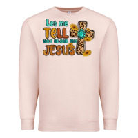 Pale Pink let me tell you about my jesus Premium Sweatshirt - MaliasSmallBusiness