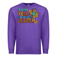 Purple let me tell you about my jesus Premium Sweatshirt - MaliasSmallBusiness