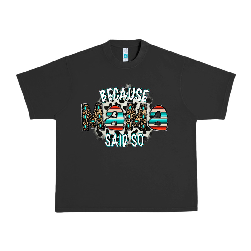 Because Mama Said So Urban Heavy Tee by CowhideDigitalArt | Teevron