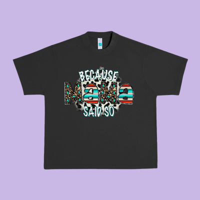 Because Mama Said So Urban Heavy Tee Designed By Cowhidedigitalart