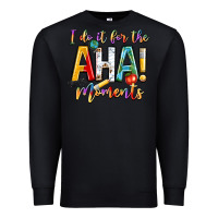 Black i do it for the aha moments Premium Sweatshirt - NancyCooperArtShop