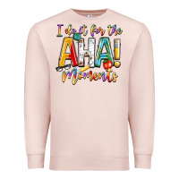 Pale Pink i do it for the aha moments Premium Sweatshirt - NancyCooperArtShop