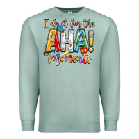 Seafoam i do it for the aha moments Premium Sweatshirt - NancyCooperArtShop