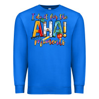 True Royal i do it for the aha moments Premium Sweatshirt - NancyCooperArtShop