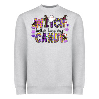 Witch Better Have My Candy Heavyweight Sweatshirt | Teevron