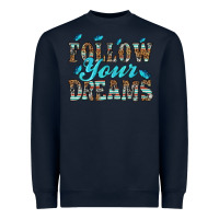 Follow Your Dreams Heavyweight Sweatshirt | Teevron