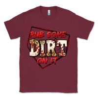 Burgundy rub some dirt on it baseball Classic Tee - Jasminsmagicworld