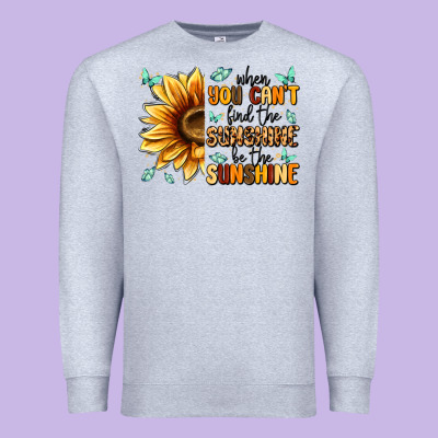 When You Can't Find The Sunshine Be The Sunshine Premium Sweatshirt Designed By Maliassmallbusiness